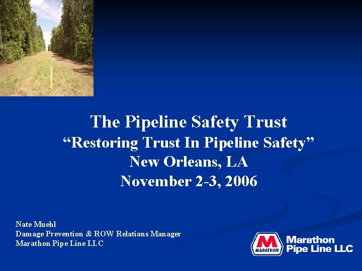 The Pipeline Safety Trust “Restoring Trust In Pipeline Safety” New Orleans, LA November 2