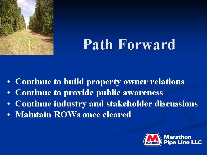 Path Forward • • Continue to build property owner relations Continue to provide public