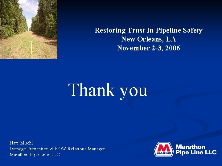 Restoring Trust In Pipeline Safety New Orleans, LA November 2 -3, 2006 Thank you