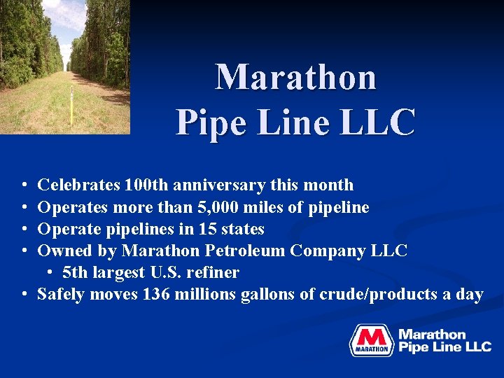 Marathon Pipe Line LLC • • Celebrates 100 th anniversary this month Operates more