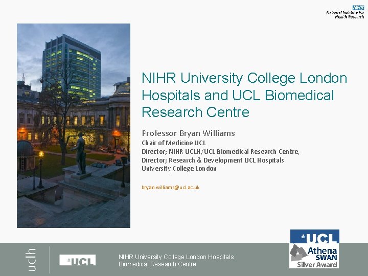 NIHR University College London Hospitals and UCL Biomedical Research Centre Professor Bryan Williams Chair