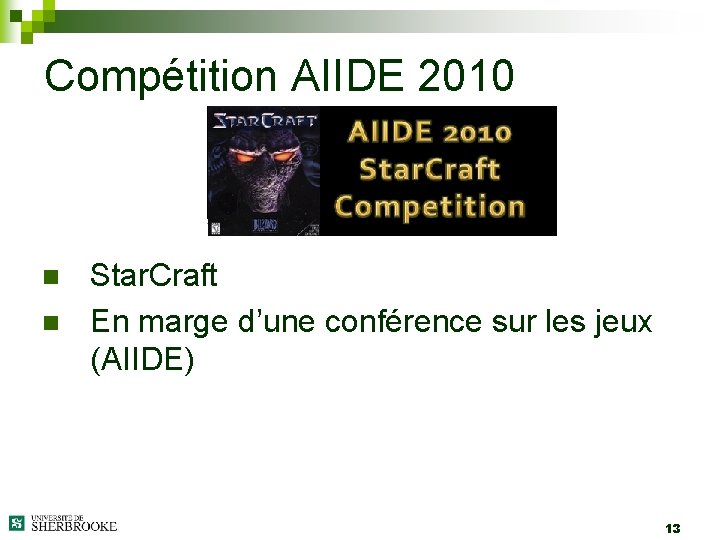 Compétition AIIDE 2010 n n Star. Craft En marge d’une conférence sur les jeux