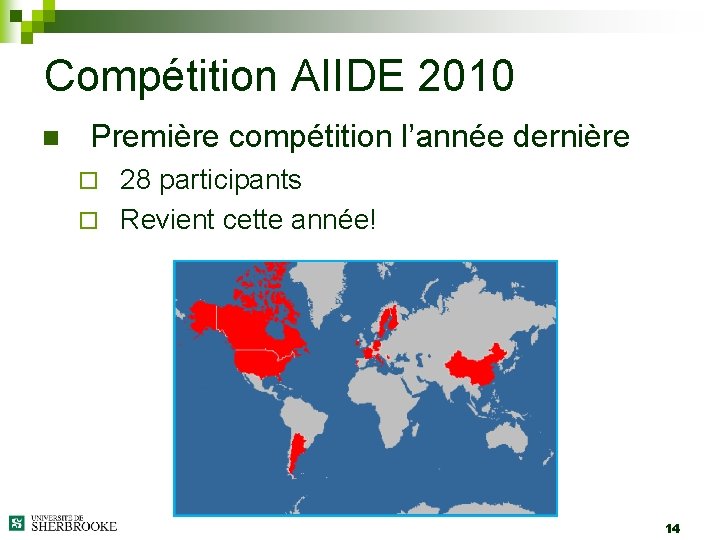 Compétition AIIDE 2010 n Première compétition l’année dernière 28 participants ¨ Revient cette année!