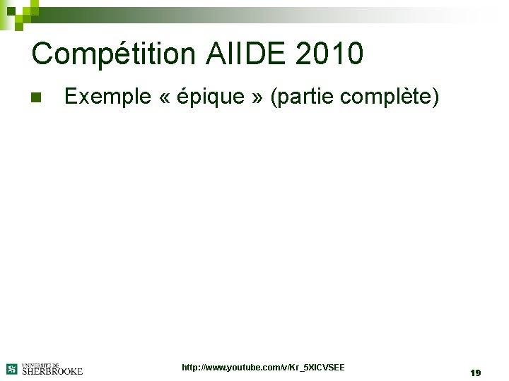 Compétition AIIDE 2010 n Exemple « épique » (partie complète) http: //www. youtube. com/v/Kr_5