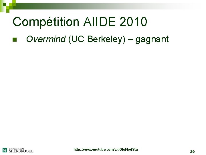 Compétition AIIDE 2010 n Overmind (UC Berkeley) – gagnant http: //www. youtube. com/v/d. OIg.