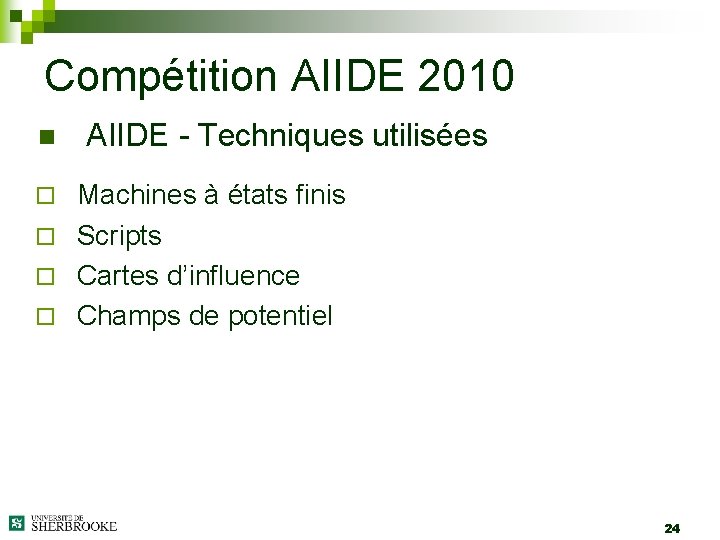 Compétition AIIDE 2010 n AIIDE - Techniques utilisées Machines à états finis ¨ Scripts