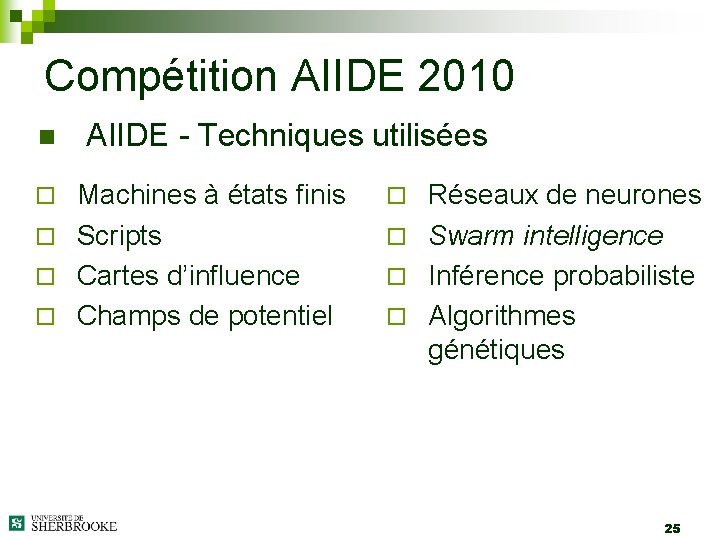 Compétition AIIDE 2010 n AIIDE - Techniques utilisées Machines à états finis ¨ Scripts