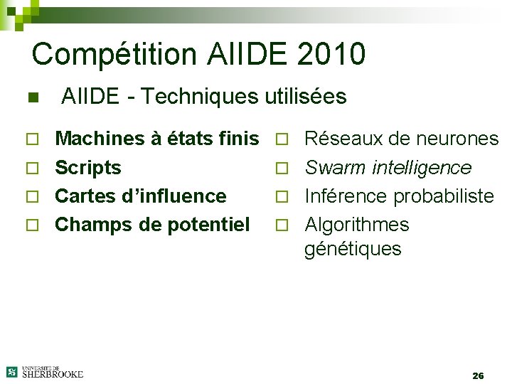 Compétition AIIDE 2010 n AIIDE - Techniques utilisées Machines à états finis ¨ Scripts
