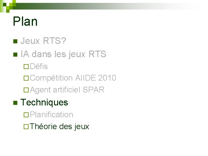 Plan Jeux RTS? n IA dans les jeux RTS n ¨ Défis ¨ Compétition