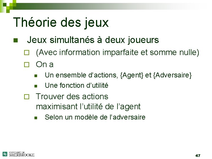 Théorie des jeux n Jeux simultanés à deux joueurs (Avec information imparfaite et somme