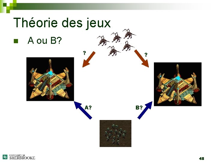 Théorie des jeux n A ou B? ? A? ? B? 48 
