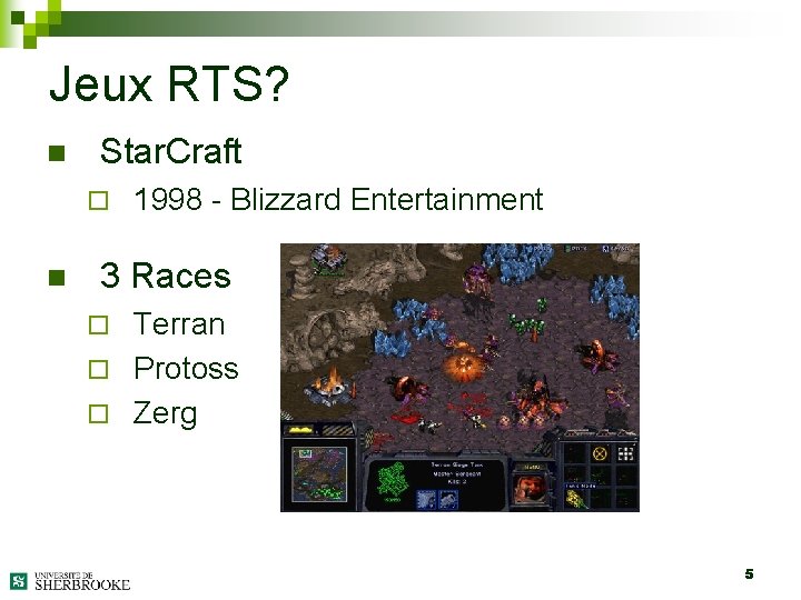 Jeux RTS? n Star. Craft ¨ n 1998 - Blizzard Entertainment 3 Races Terran