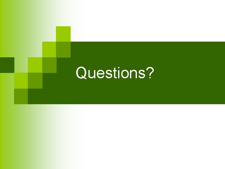 Questions? 