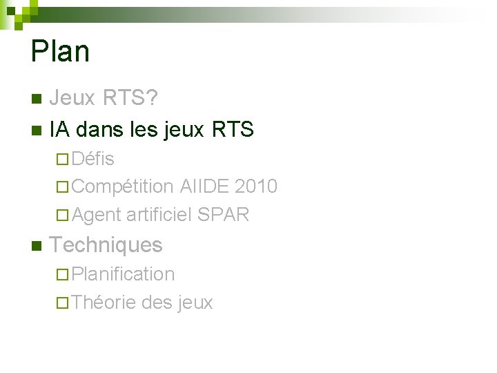 Plan Jeux RTS? n IA dans les jeux RTS n ¨ Défis ¨ Compétition