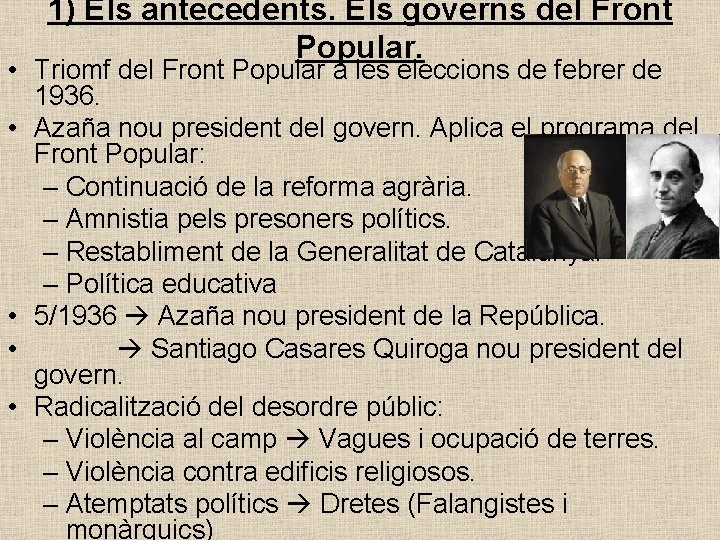 1) Els antecedents. Els governs del Front Popular. • Triomf del Front Popular a