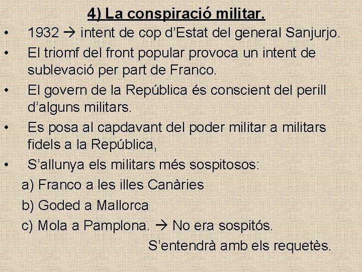 4) La conspiració militar. • • 1932 intent de cop d’Estat del general Sanjurjo.