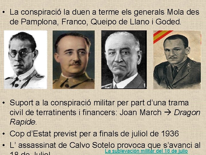  • La conspiració la duen a terme els generals Mola des de Pamplona,