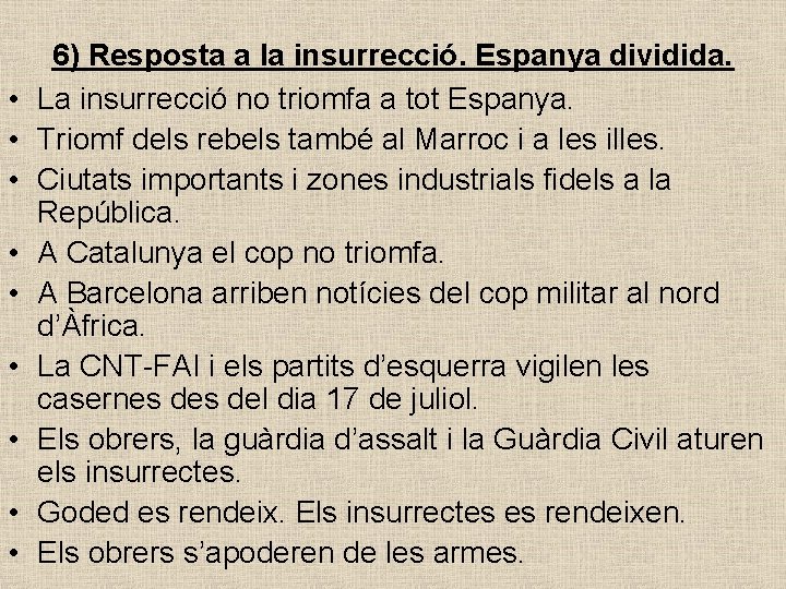  • • • 6) Resposta a la insurrecció. Espanya dividida. La insurrecció no