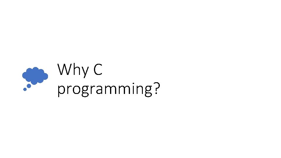 Why C programming? 