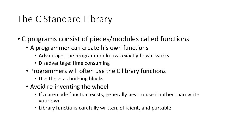 The C Standard Library • C programs consist of pieces/modules called functions • A