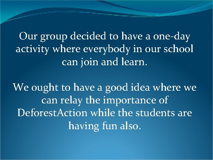 Our group decided to have a one-day activity where everybody in our school can