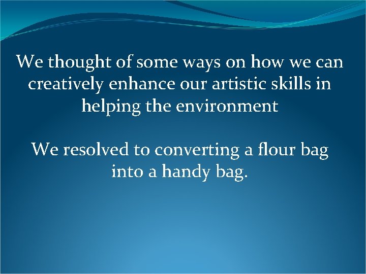 We thought of some ways on how we can creatively enhance our artistic skills