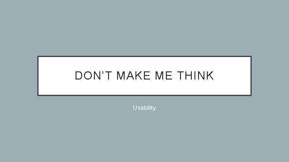 DON’T MAKE ME THINK Usability 