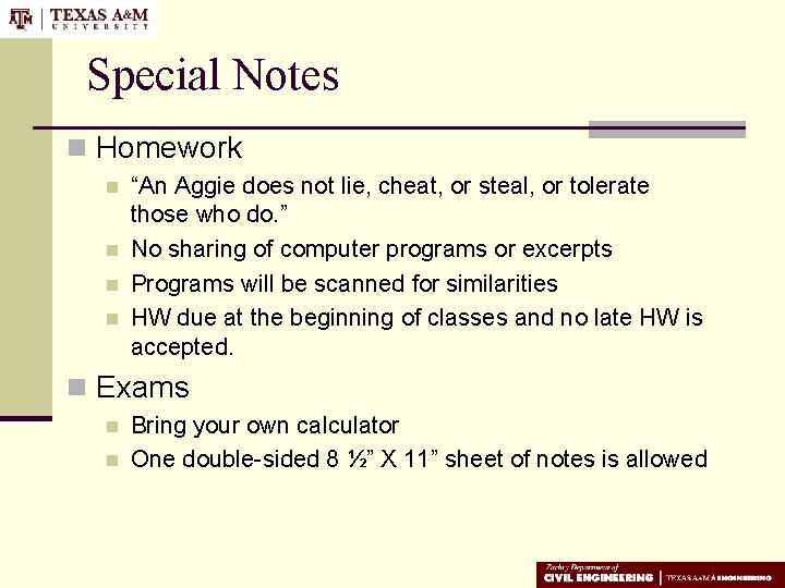 Special Notes n Homework n n “An Aggie does not lie, cheat, or steal,