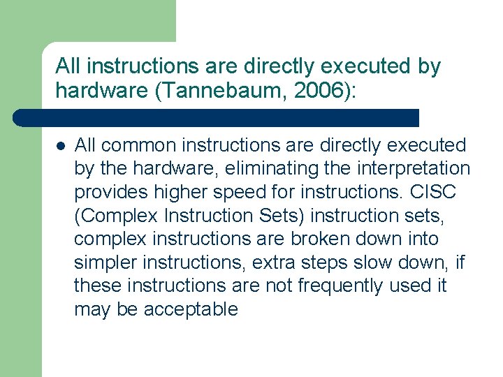 All instructions are directly executed by hardware (Tannebaum, 2006): l All common instructions are