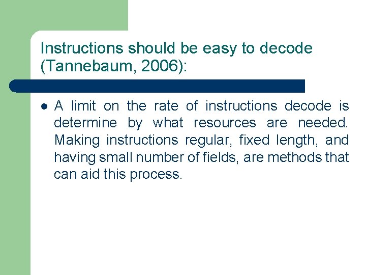 Instructions should be easy to decode (Tannebaum, 2006): l A limit on the rate