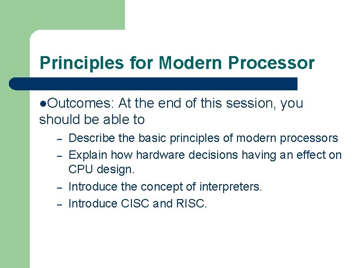 Principles for Modern Processor l. Outcomes: At the end of this session, you should
