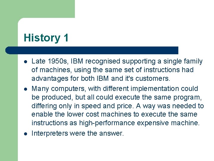 History 1 l l l Late 1950 s, IBM recognised supporting a single family