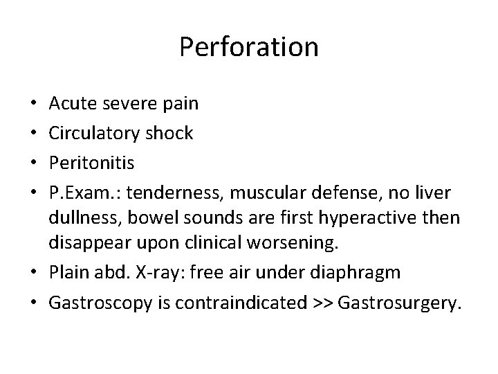 Perforation Acute severe pain Circulatory shock Peritonitis P. Exam. : tenderness, muscular defense, no Perforation Acute severe pain Circulatory shock Peritonitis P. Exam. : tenderness, muscular defense, no