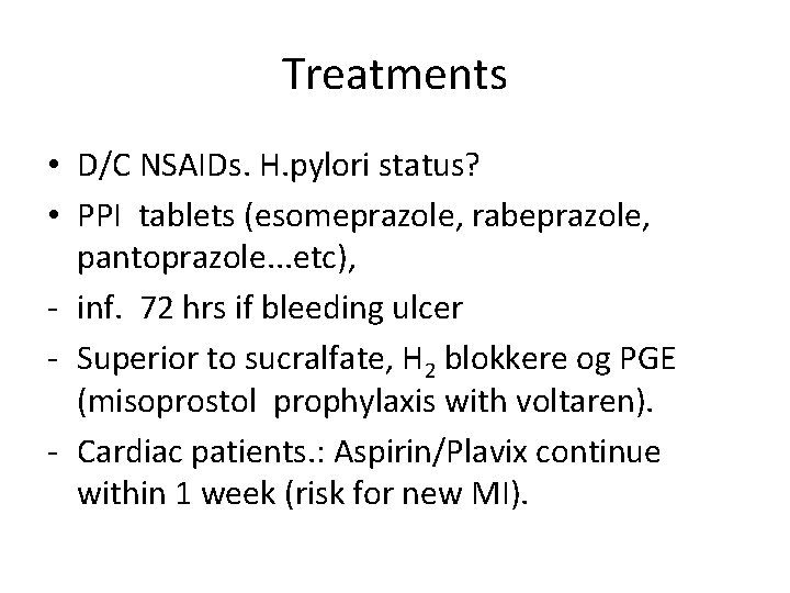 Treatments • D/C NSAIDs. H. pylori status? • PPI tablets (esomeprazole, rabeprazole, pantoprazole. . Treatments • D/C NSAIDs. H. pylori status? • PPI tablets (esomeprazole, rabeprazole, pantoprazole. .