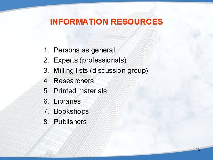 INFORMATION RESOURCES 1. 2. 3. 4. 5. 6. 7. 8. Persons as general Experts