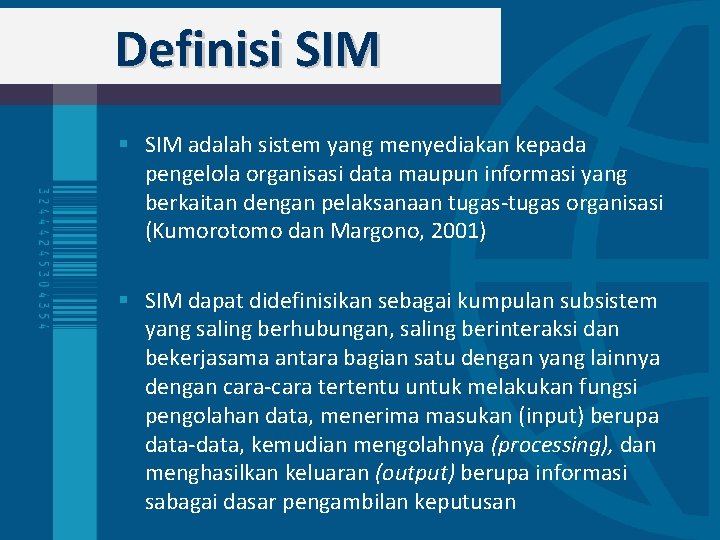 Definisi SIM § SIM adalah sistem yang menyediakan kepada pengelola organisasi data maupun informasi