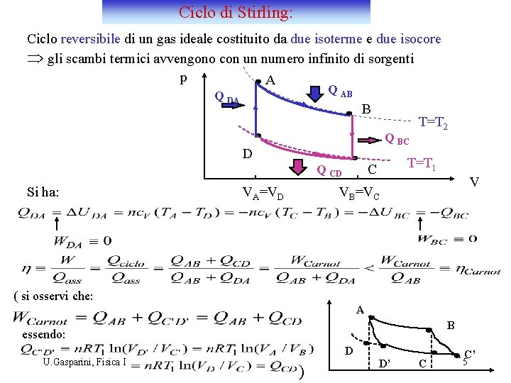 Ciclo di Stirling: Ciclo reversibile di un gas ideale costituito da due isoterme e