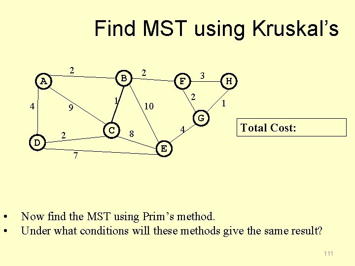 Find MST using Kruskal’s 2 A 4 D 9 7 • • 1 C