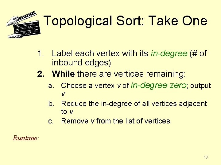 Topological Sort: Take One 1. Label each vertex with its in-degree (# of inbound
