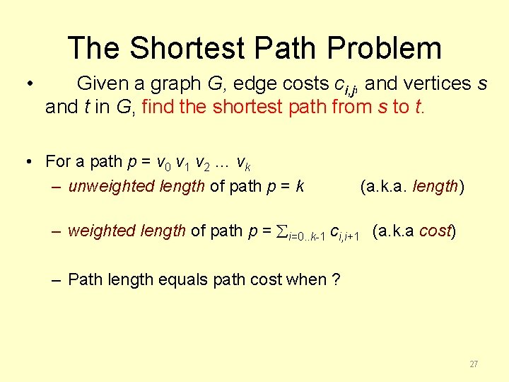 The Shortest Path Problem • Given a graph G, edge costs ci, j, and