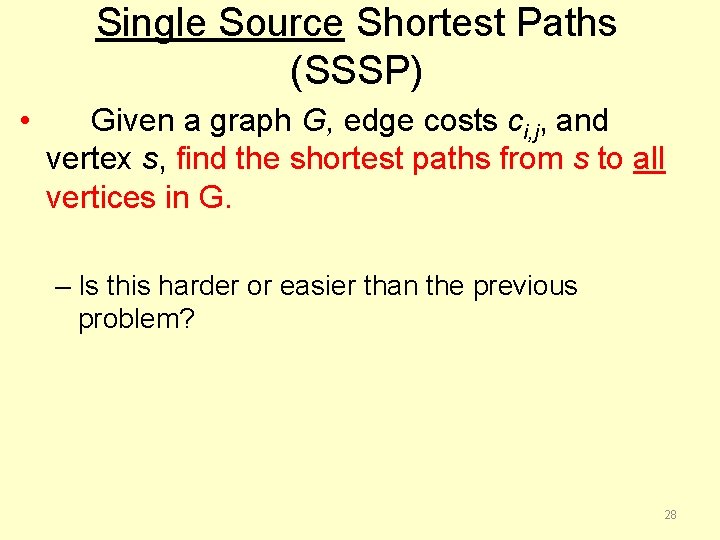 Single Source Shortest Paths (SSSP) • Given a graph G, edge costs ci, j,