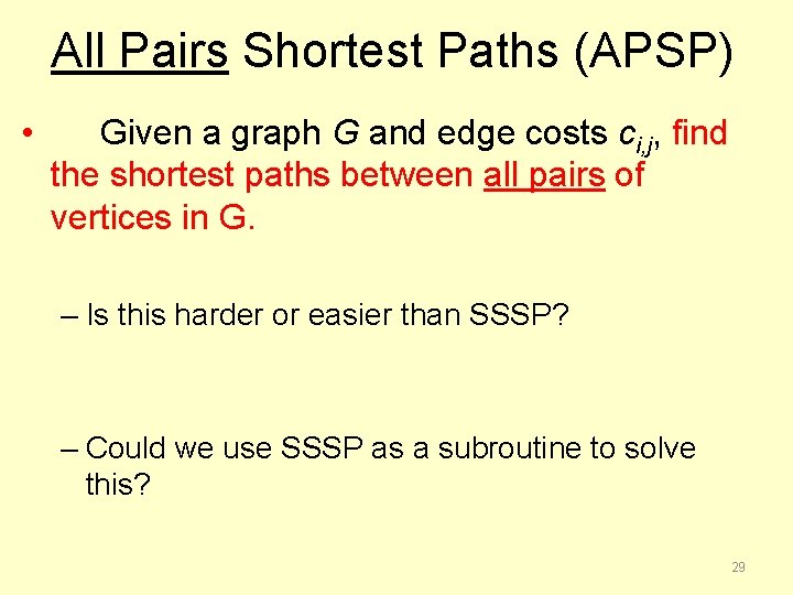 All Pairs Shortest Paths (APSP) • Given a graph G and edge costs ci,