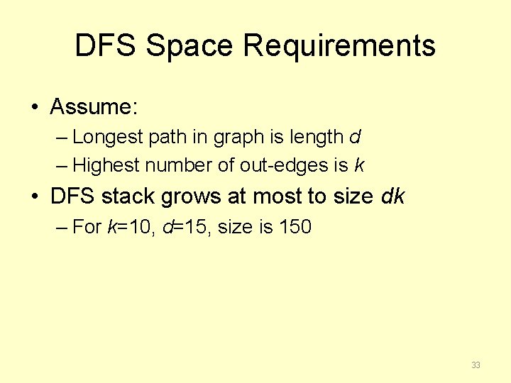DFS Space Requirements • Assume: – Longest path in graph is length d –