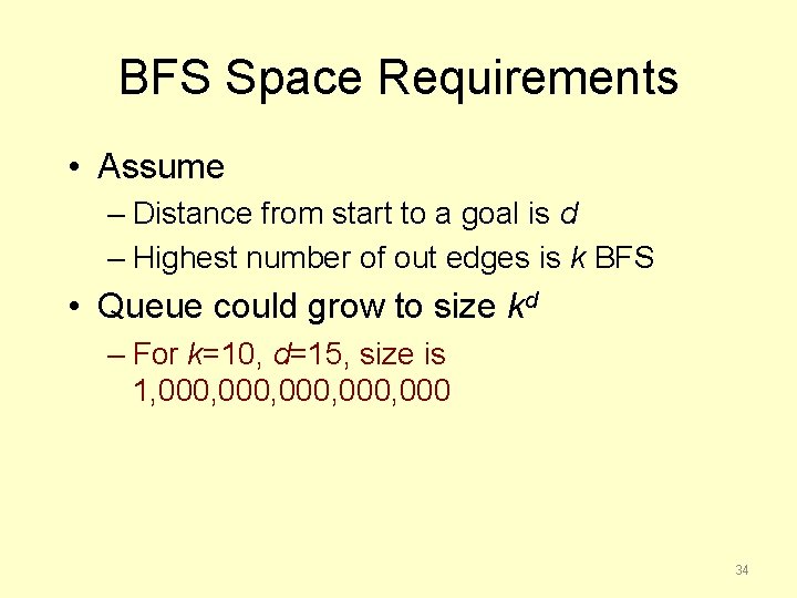 BFS Space Requirements • Assume – Distance from start to a goal is d