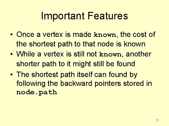 Important Features • Once a vertex is made known, the cost of the shortest