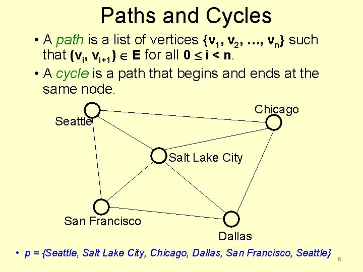 Paths and Cycles • A path is a list of vertices {v 1, v
