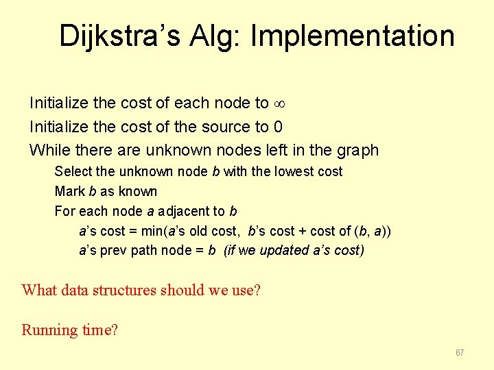 Dijkstra’s Alg: Implementation Initialize the cost of each node to Initialize the cost of
