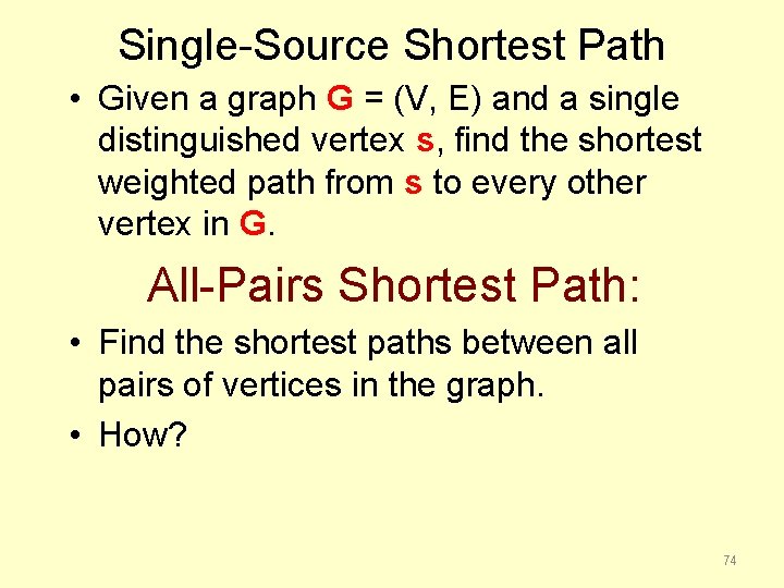 Single-Source Shortest Path • Given a graph G = (V, E) and a single