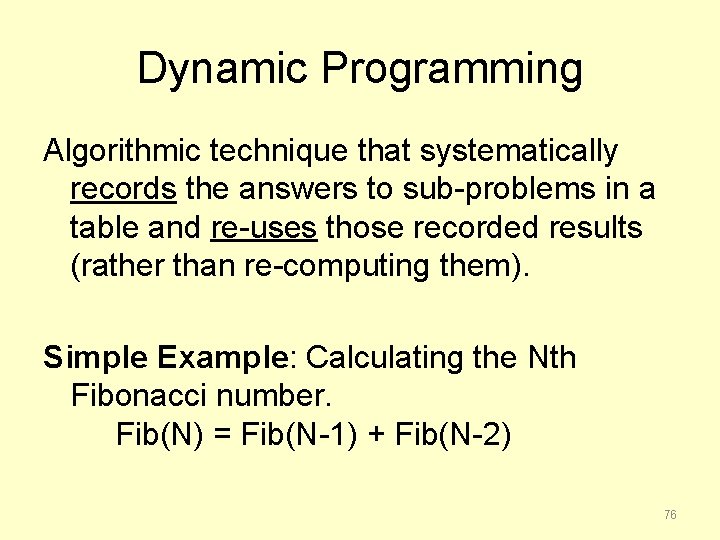 Dynamic Programming Algorithmic technique that systematically records the answers to sub-problems in a table