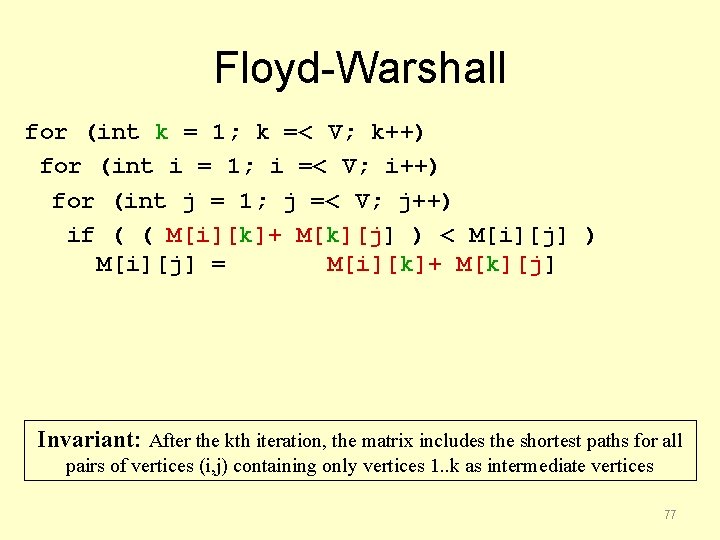 Floyd-Warshall for (int k = 1; k =< V; k++) for (int i =